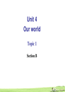 仁爱版八年级英语上册：Unit-4-Our-world-Topic-1-Section-B-课件
