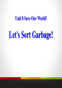 《Lets-Sort-Garbage》Save-Our-World!-PPT教学课件[课件整理]