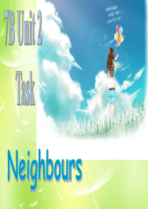 江苏省兴化市昭阳湖初级中学七年级英语下册《Unit2NeighboursTask》课件(新版)牛津版