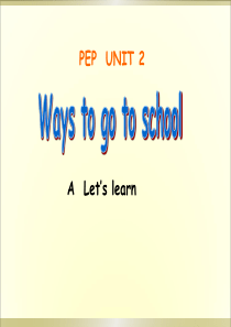 Unit 2 Ways to go to school A Let’s learn