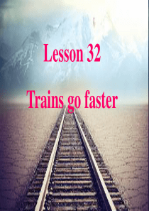 Lesson 32《Trains Go Faster》(共19张PPT)
