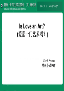 复旦大学出版社研究生英语课件Unit 2 Is Love an Art