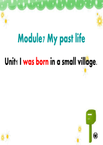 2013年七英下Module7 Unit 1 I was born in a small villa