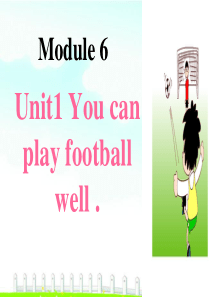 Module6 Unit1 You can play football well.课件