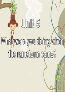 Unit5_What_were_you_doing_when_the_rainstorm_came_