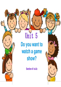 Unit 5 Do you want to watch a game show 第一课时 公开课课件