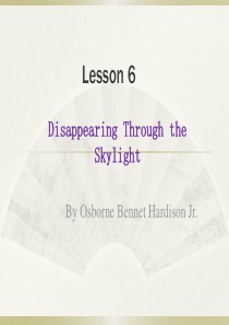 高级英语Lesson6 Disappearing Through the Skylight课件PPT
