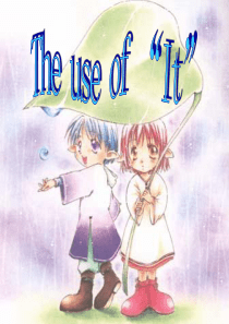 11it的最基本用法是作人称代词,主要指刚提到的事物,以避免重