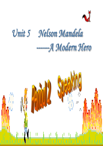 高中英语 Unit5 Nelson Mandela-a modern hero- Speaking优