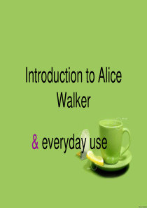 Introduction to Alice_Walker & everyday use