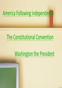 英文独立战争之后的美国+制宪会议+美国总统华盛顿