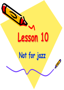新概念英语第二册课件(Lesson10-Not-for-jazz)