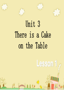 四年级下册英语课件-Unit-3-There-Is-a-Cake-on-the-Table-Less