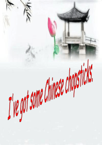 M6U1--Ive got some Chinese chopsticks