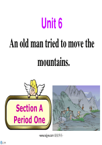 Unit-6-An-old-man-tried-to-move-the-mountains.-全单元