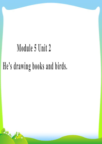 【新】外研版四年级英语下册Module5unit2hesdrawingbooksandbirds课件