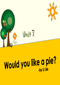 Unit7 Would you like a pie