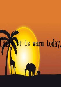 Unit4 It is warm today4
