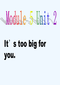 外研版五年级下册M5U2+Its+too+big+for+you