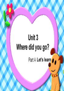 Unit3-Where-did-you-goPart-A-lets-learn
