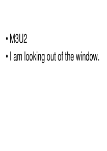 新标准英语六年级下册M3U2 I am looking out of the window课件