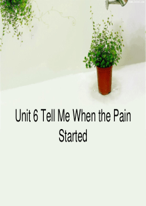 Unit-6-Tell-Me-When-the-Pain-Started