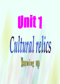 20152016学年高中英语Unit1CulturalrelicsWarmingup课件