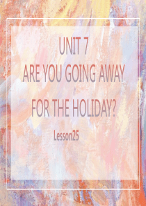 五年级下册英语课件-UNIT-7-ARE-YOU-GOING-AWAY-FOR-THE-HOLIDA