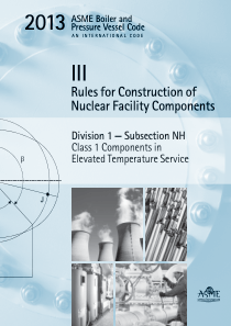 ASME锅炉及压力容器规范第III卷核设施部件构造规则第1册NH分卷高温使用的1级部件2013英文版