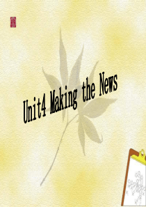 Unit4 Making the news-warming up&reading ppt