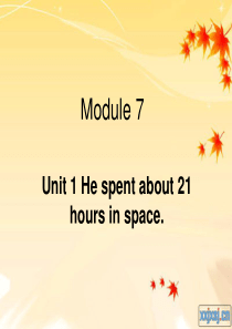 M7 Unit 1 He spent about 21 hours in space.
