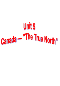 必修3_Unit5_Canada-“The_True_North”-Reading