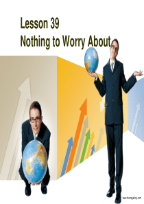 新概念英语课件第三册Lesson-39-Nothing-to-worry-about
