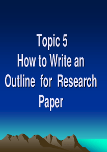 Topic-5-How-to-Write-an-Outline论文提纲怎么写
