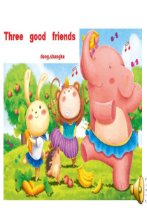 Three-good-friends-儿童英语童话故事演讲PPT