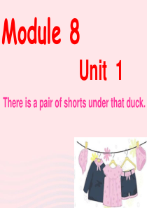 一年级英语下册module8unit1theresapairofshortsunderthatduc