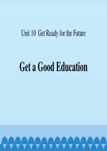 《Get a Good Education》Get ready for the future PPT
