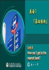 英语1基础模块Unit08--How-can-I-get-to-the-nearest-bank？