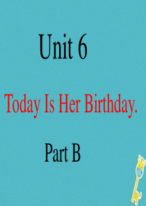 四年级英语下册 Unit 6 Today Is Her Birthday partb课件1 陕旅版