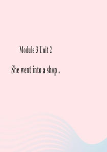 四年级英语下册 Module 3 unit 2 she went into a shop课件 外研版