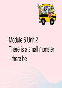 三年级英语下册 module 6 unit 2 there is a small monster课件