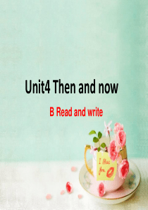 六年级英语下册 Unit 4 Then and now B read and write课件 人教P
