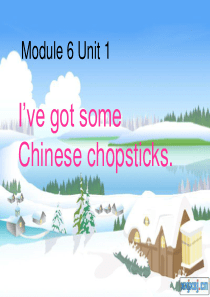 六年级英语上册 Unit 1 I’ve got some Chinese chopsticks课件1