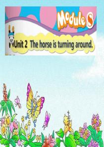 二年级英语下册 Module 8 unit 2 the horse is turning aroun