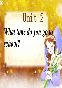 Unit-2-What-time-do-you-go-to-school？全单元说课课件